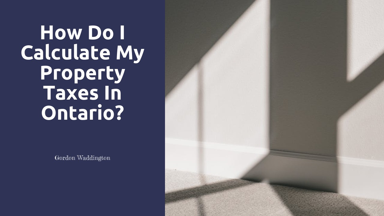 How do I calculate my property taxes in Ontario?